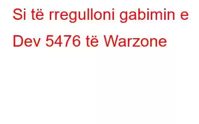 Si të rregulloni gabimin e Dev 5476 të Warzone