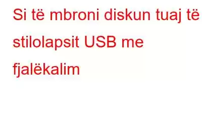 Si të mbroni diskun tuaj të stilolapsit USB me fjalëkalim