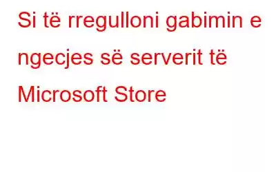 Si të rregulloni gabimin e ngecjes së serverit të Microsoft Store