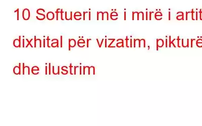 10 Softueri më i mirë i artit dixhital për vizatim, pikturë dhe ilustrim