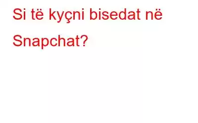 Si të kyçni bisedat në Snapchat?