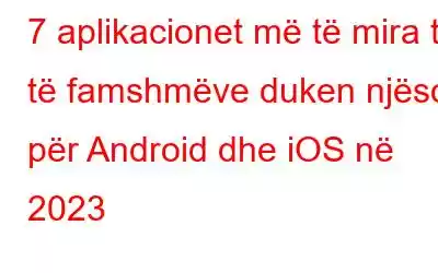 7 aplikacionet më të mira të të famshmëve duken njësoj për Android dhe iOS në 2023