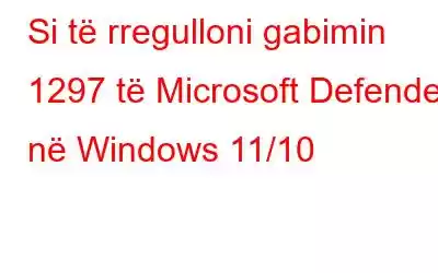 Si të rregulloni gabimin 1297 të Microsoft Defender në Windows 11/10