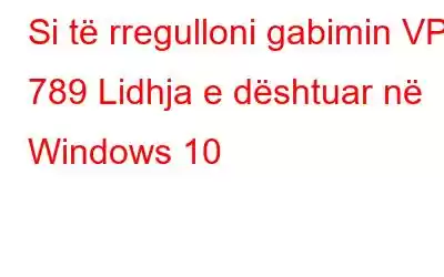 Si të rregulloni gabimin VPN 789 Lidhja e dështuar në Windows 10