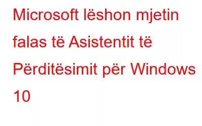 Microsoft lëshon mjetin falas të Asistentit të Përditësimit për Windows 10