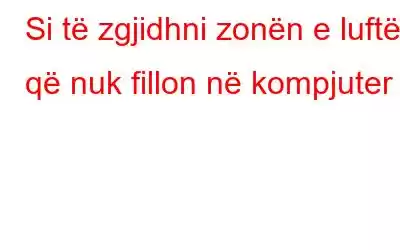 Si të zgjidhni zonën e luftës që nuk fillon në kompjuter