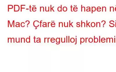 PDF-të nuk do të hapen në Mac? Çfarë nuk shkon? Si mund ta rregulloj problemin