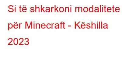 Si të shkarkoni modalitete për Minecraft - Këshilla 2023