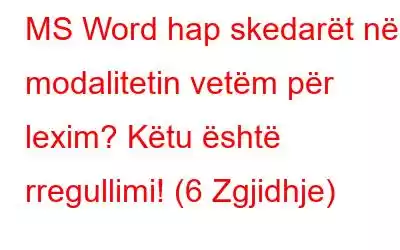 MS Word hap skedarët në modalitetin vetëm për lexim? Këtu është rregullimi! (6 Zgjidhje)