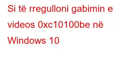 Si të rregulloni gabimin e videos 0xc10100be në Windows 10