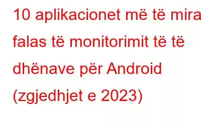 10 aplikacionet më të mira falas të monitorimit të të dhënave për Android (zgjedhjet e 2023)