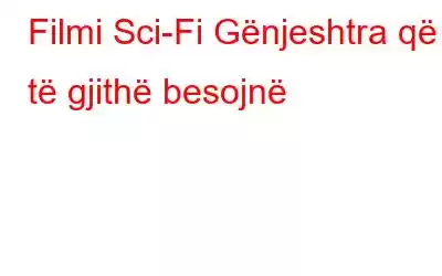 Filmi Sci-Fi Gënjeshtra që të gjithë besojnë