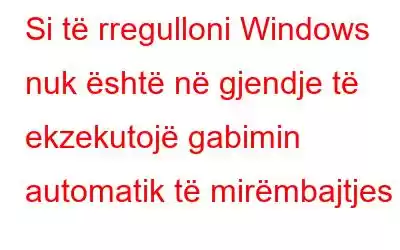 Si të rregulloni Windows nuk është në gjendje të ekzekutojë gabimin automatik të mirëmbajtjes