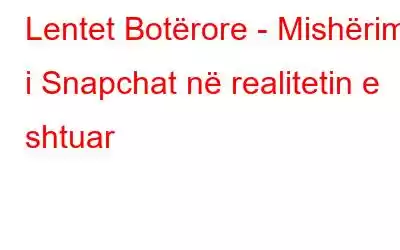 Lentet Botërore - Mishërimi i Snapchat në realitetin e shtuar