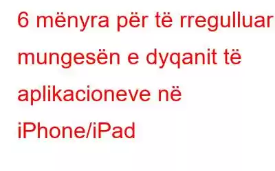 6 mënyra për të rregulluar mungesën e dyqanit të aplikacioneve në iPhone/iPad