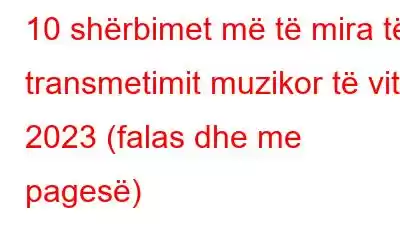 10 shërbimet më të mira të transmetimit muzikor të vitit 2023 (falas dhe me pagesë)