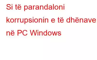 Si të parandaloni korrupsionin e të dhënave në PC Windows