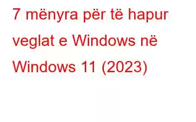 7 mënyra për të hapur veglat e Windows në Windows 11 (2023)