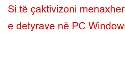 Si të çaktivizoni menaxherin e detyrave në PC Windows