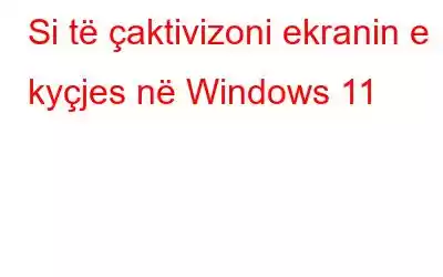 Si të çaktivizoni ekranin e kyçjes në Windows 11