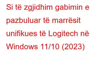 Si të zgjidhim gabimin e pazbuluar të marrësit unifikues të Logitech në Windows 11/10 (2023)