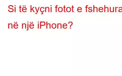 Si të kyçni fotot e fshehura në një iPhone?