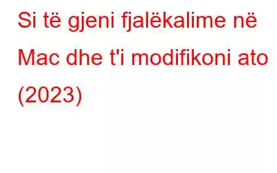 Si të gjeni fjalëkalime në Mac dhe t'i modifikoni ato (2023)