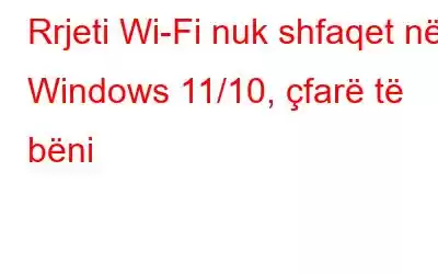 Rrjeti Wi-Fi nuk shfaqet në Windows 11/10, çfarë të bëni