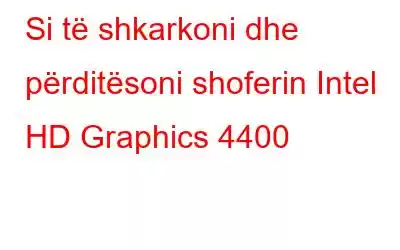 Si të shkarkoni dhe përditësoni shoferin Intel HD Graphics 4400