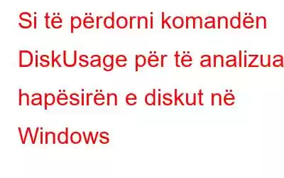 Si të përdorni komandën DiskUsage për të analizuar hapësirën e diskut në Windows