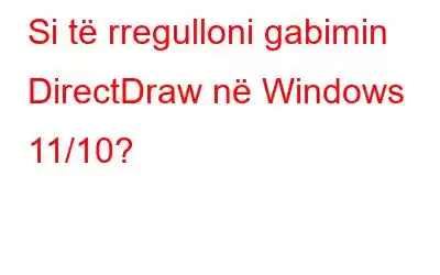 Si të rregulloni gabimin DirectDraw në Windows 11/10?