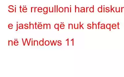 Si të rregulloni hard diskun e jashtëm që nuk shfaqet në Windows 11