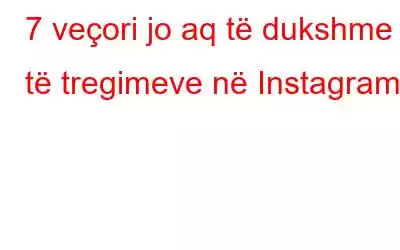 7 veçori jo aq të dukshme të tregimeve në Instagram