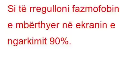 Si të rregulloni fazmofobinë e mbërthyer në ekranin e ngarkimit 90%.