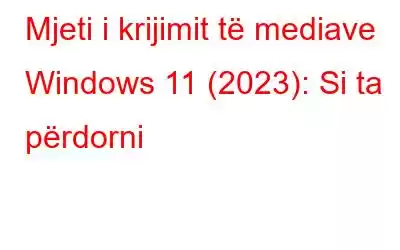 Mjeti i krijimit të mediave Windows 11 (2023): Si ta përdorni