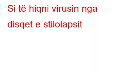 Si të hiqni virusin nga disqet e stilolapsit