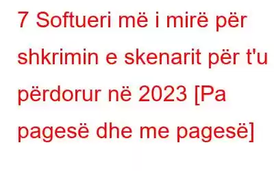 7 Softueri më i mirë për shkrimin e skenarit për t'u përdorur në 2023 [Pa pagesë dhe me pagesë]