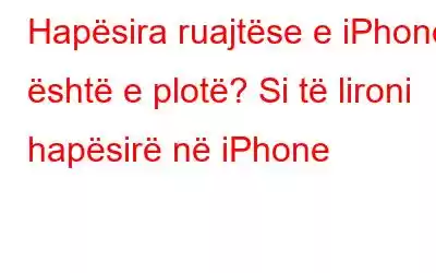 Hapësira ruajtëse e iPhone është e plotë? Si të lironi hapësirë ​​në iPhone