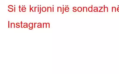 Si të krijoni një sondazh në Instagram