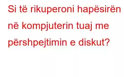 Si të rikuperoni hapësirën në kompjuterin tuaj me përshpejtimin e diskut?