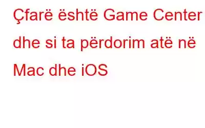 Çfarë është Game Center dhe si ta përdorim atë në Mac dhe iOS