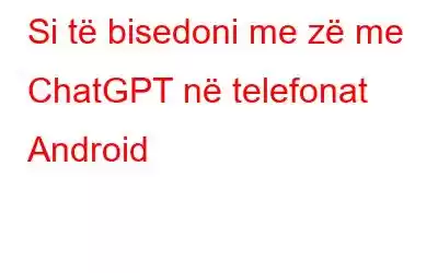 Si të bisedoni me zë me ChatGPT në telefonat Android