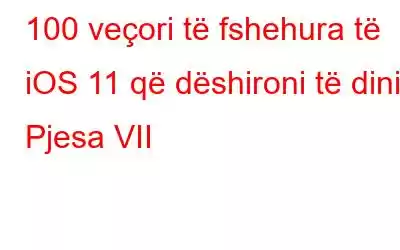 100 veçori të fshehura të iOS 11 që dëshironi të dini: Pjesa VII