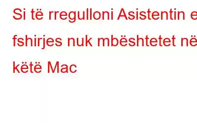 Si të rregulloni Asistentin e fshirjes nuk mbështetet në këtë Mac