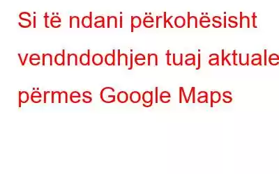 Si të ndani përkohësisht vendndodhjen tuaj aktuale përmes Google Maps