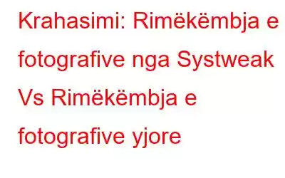 Krahasimi: Rimëkëmbja e fotografive nga Systweak Vs Rimëkëmbja e fotografive yjore