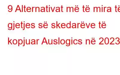 9 Alternativat më të mira të gjetjes së skedarëve të kopjuar Auslogics në 2023