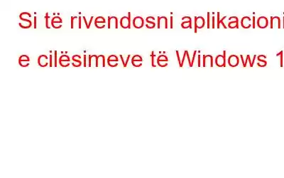 Si të rivendosni aplikacionin e cilësimeve të Windows 11