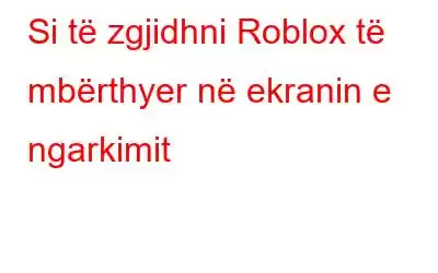 Si të zgjidhni Roblox të mbërthyer në ekranin e ngarkimit