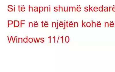 Si të hapni shumë skedarë PDF në të njëjtën kohë në Windows 11/10